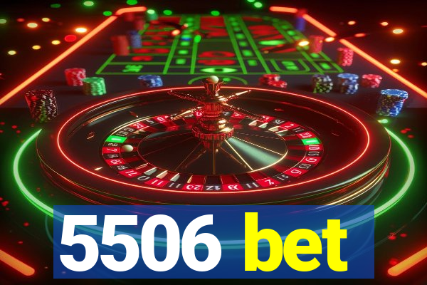 5506 bet